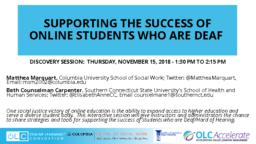 thumnail for Marquart and Counselman-Carpenter_Supporting the success of online students who are Deaf_OLC Accelerate_11.15.2018.pdf
