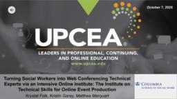 thumnail for Turning Social Workers into Web Conferencing Technical Experts via an Intensive Online Institute_Folk Garay Marquart_UPCEA 2020.pdf