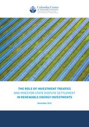 thumnail for THE ROLE OF INVESTMENT TREATIES AND INVESTOR-STATE DISPUTE SETTLEMENT IN RENEWABLE ENERGY INVESTMENTS.pdf