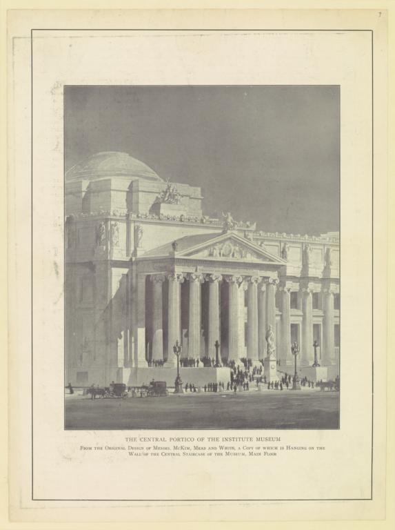 The Central portico of the Institute Museum. From the original design of Messrs. McKim, Mead and White, a copy of which is hanging on the wall of the central staircase of the Museum, main floor
