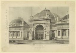 Main entrance of the Horticultural Building. World's Columbian Exhibition, Chicago, Ill. W.L.B. Jenney & W.B. Mundie, Architects