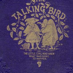 The
    Talking Bird; or, T...