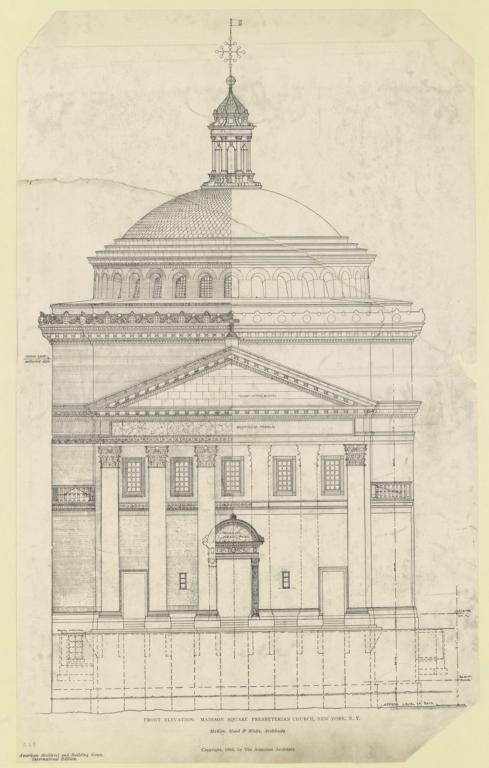 Front elevation: Madison Square Presbyterian Church, New York, N. Y. McKim, Mead & White, Architects
